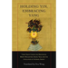 Holding Yin, Embracing Yang: Three Taoist Classics on Meditation, Breath Regulation, Sexual Yoga, and Thecirculation of Internal Energy