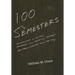One Hundred Semesters: My Adventures as Student, Professor, and University President, and What I Learned Along the Way