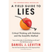 A Field Guide to Lies: Critical Thinking with Statistics and the Scientific Method
