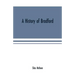 A history of Bradford, Vermont containing some account of the place of its first settlement in 1765, and the principal improvements made, and events w