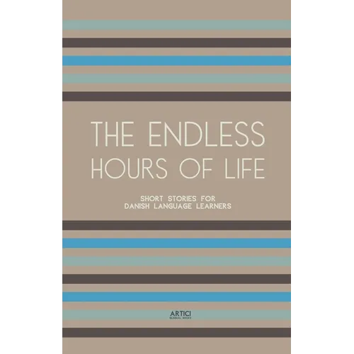 The Endless Hours of Life: Short Stories for Danish Language Learners