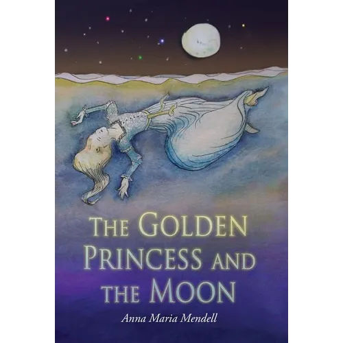 The Golden Princess and the Moon: A Retelling of the Fairy Tale "Sleeping Beauty"