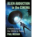 Alien Abduction in the Cinema: A History from the 1950s to Today