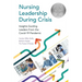 Nursing Leadership During Crisis: Insights Guiding Leaders From the Covid-19 Pandemic