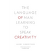 The Language of Man: Learning to Speak Creativity