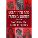 Great Men and Famous Women: Workmen and Heroes