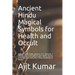 Ancient Hindu Magical Symbols for Health and Occult: Ancient Hindu tantra gestures of 5 elements, 7 chakras and occult gods to gain health, money, pro