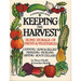 Keeping the Harvest: Discover the Homegrown Goodness of Putting Up Your Own Fruits, Vegetables & Herbs