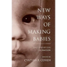 New Ways of Making Babies