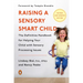 Raising a Sensory Smart Child: The Definitive Handbook for Helping Your Child with Sensory Processing Issues, Revised and Updated Edition