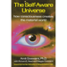 The Self-Aware Universe: How Consciousness Creates the Material World