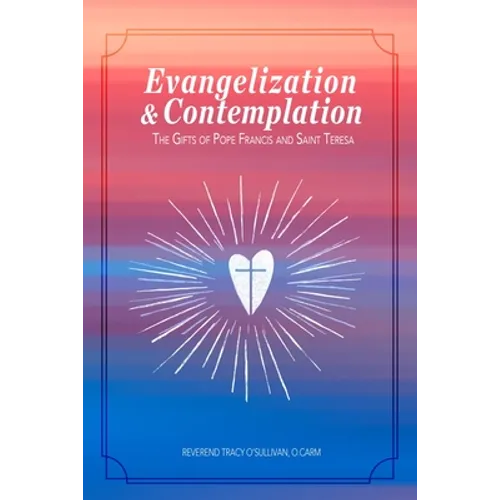 Evangelization & Contemplation: The Gifts of Pope Francis and Saint Teresa