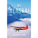 My Alaska! A Memoir