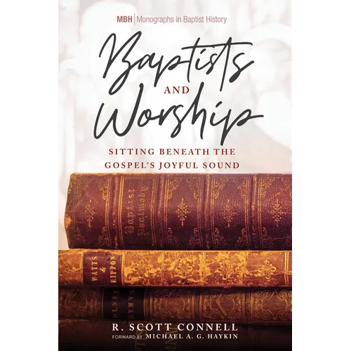 Baptists and Worship: Sitting Beneath the Gospel's Joyful Sound