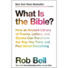 What Is the Bible?: How an Ancient Library of Poems, Letters, and Stories Can Transform the Way You Think and Feel about Everything