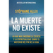 La Muerte No Existe: Lo Que Nos Enseñan La Ciencia Y La Espiritualidad Sobre El Misterio del Fin de la Vida Death Does Not Exist: What Science and Spi