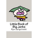 Little Book of Big Jerks: Fast, Fun Illustrated Guide for Dealing with Difficult People
