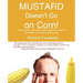 Mustard Doesn't Go on Corn!: How Respect, Openness, and a Simple Process for Innovation Can Lead to Great Ideas