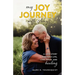 My Joy Journey with Amy: A Love Story Through Life, Loss, Grief and Healing