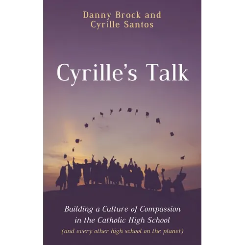 Cyrille's Talk: Building a Culture of Compassion in the Catholic High School (and Every Other High School on the Planet)