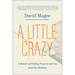 A Little Crazy: A Memoir of Finding Purpose and Joy Amid the Madness