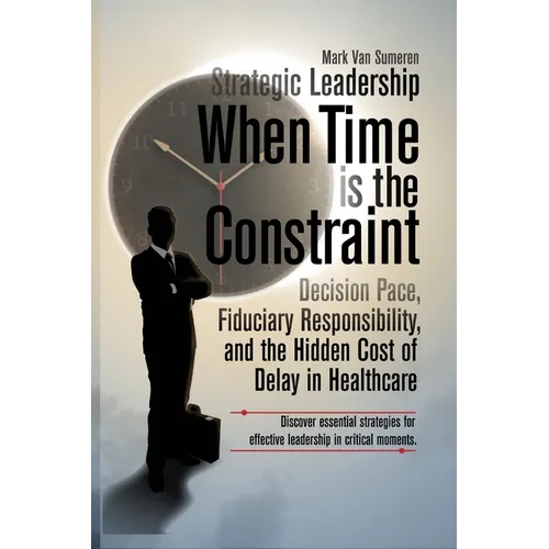 Strategic Leadership When Time Is the Constraint