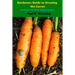 Gardener's Guide to Growing the Carrot: Growing Carrots in the Vegetable Garden