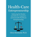 Health-Care Entrepreneurship: Embracing the Mindset and Skills for Competitive and Sustainable Healthcare Entrepreneurship