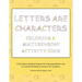 Letters are Characters: Coloring & Multisensory Activity Book