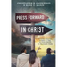 Press Forward in Christ: Finding Greater Access to the Savior's Grace in Troubled Times