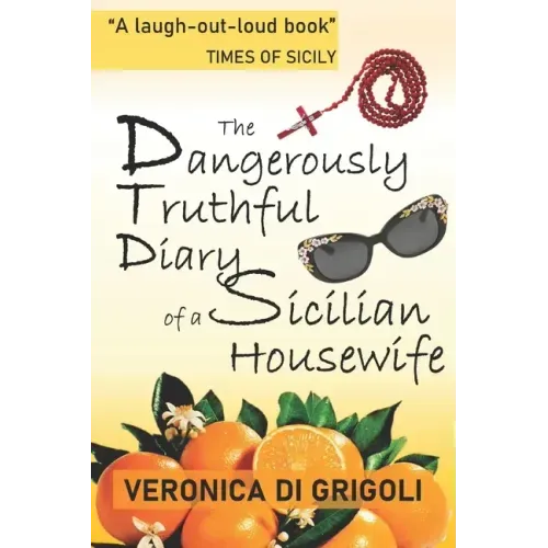 The Dangerously Truthful Diary of a Sicilian Housewife