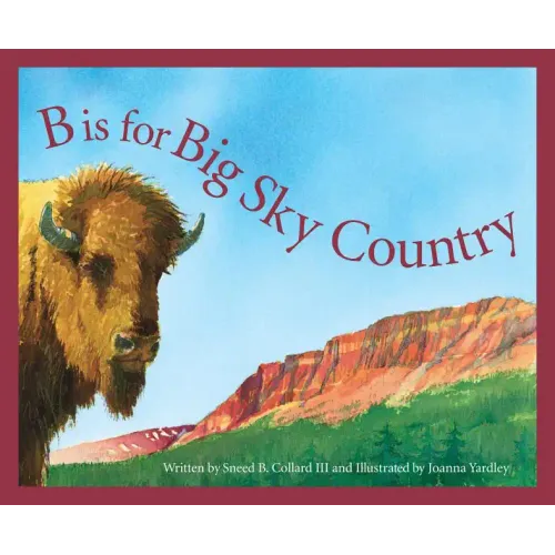 B Is for Big Sky Country: A Montana Alphabet