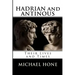 Hadrian and Antinous - Their lives and Times