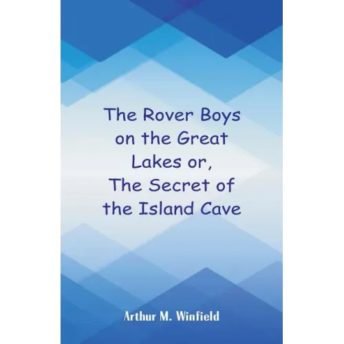 The Rover Boys on the Great Lakes: The Secret of the Island Cave