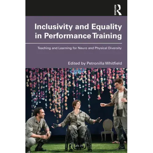 Inclusivity and Equality in Performance Training: Teaching and Learning for Neuro and Physical Diversity