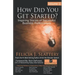 How Did You Get Started, Volume 1: Inspiring Stories of Successful Business Professionals