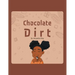 Chocolate Dirt