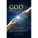 God is Reaching Down are You Reaching Up?