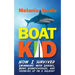 Boat Kid: How I Survived Swimming with Sharks, Being Homeschooled, and Growing Up on a Sailboat
