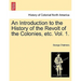 An Introduction to the History of the Revolt of the Colonies, Etc. Vol. 1. Vol. II
