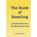 The Rules of Reselling: 50 Power Protocols for Maximum Success