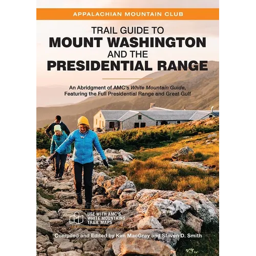 Trail Guide to Mount Washington and the Presidential Range: An Abridgment of Amc's White Mountain Guide, Featuring the Full Presidential Range and Gre