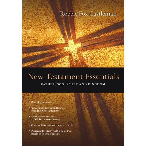 New Testament Essentials: Father, Son, Spirit and Kingdom