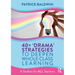 40+ 'Drama' Strategies to Deepen Whole Class Learning: A Toolbox for All Teachers