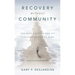 Recovery without Community: One Man's Battle and His Five-Step Recovery Plan