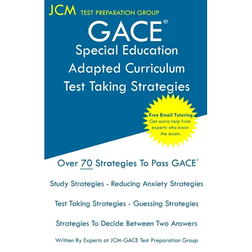 GACE Special Education Adapted Curriculum - Test Taking Strategies: GACE 083 Exam - GACE 084 Exam - Free Online Tutoring - New 2020 Edition - The late