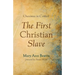 The First Christian Slave: Onesimus in Context