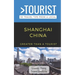 Greater Than a Tourist- Shanghai China: 50 Travel Tips from a Local
