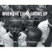 When the Light Shows Up: Images of God's Word in Black and White