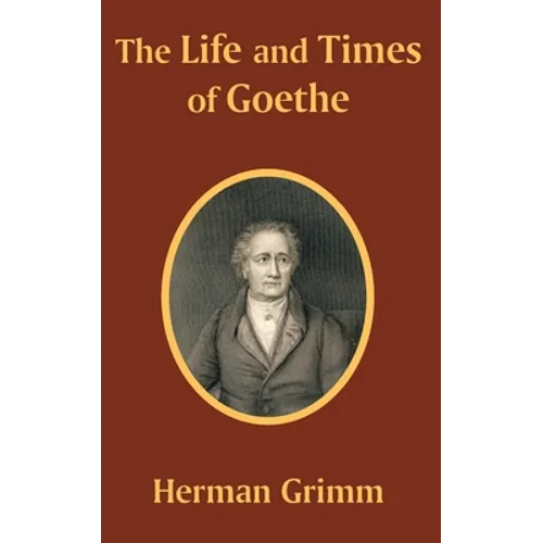 The Life and Times of Goethe
